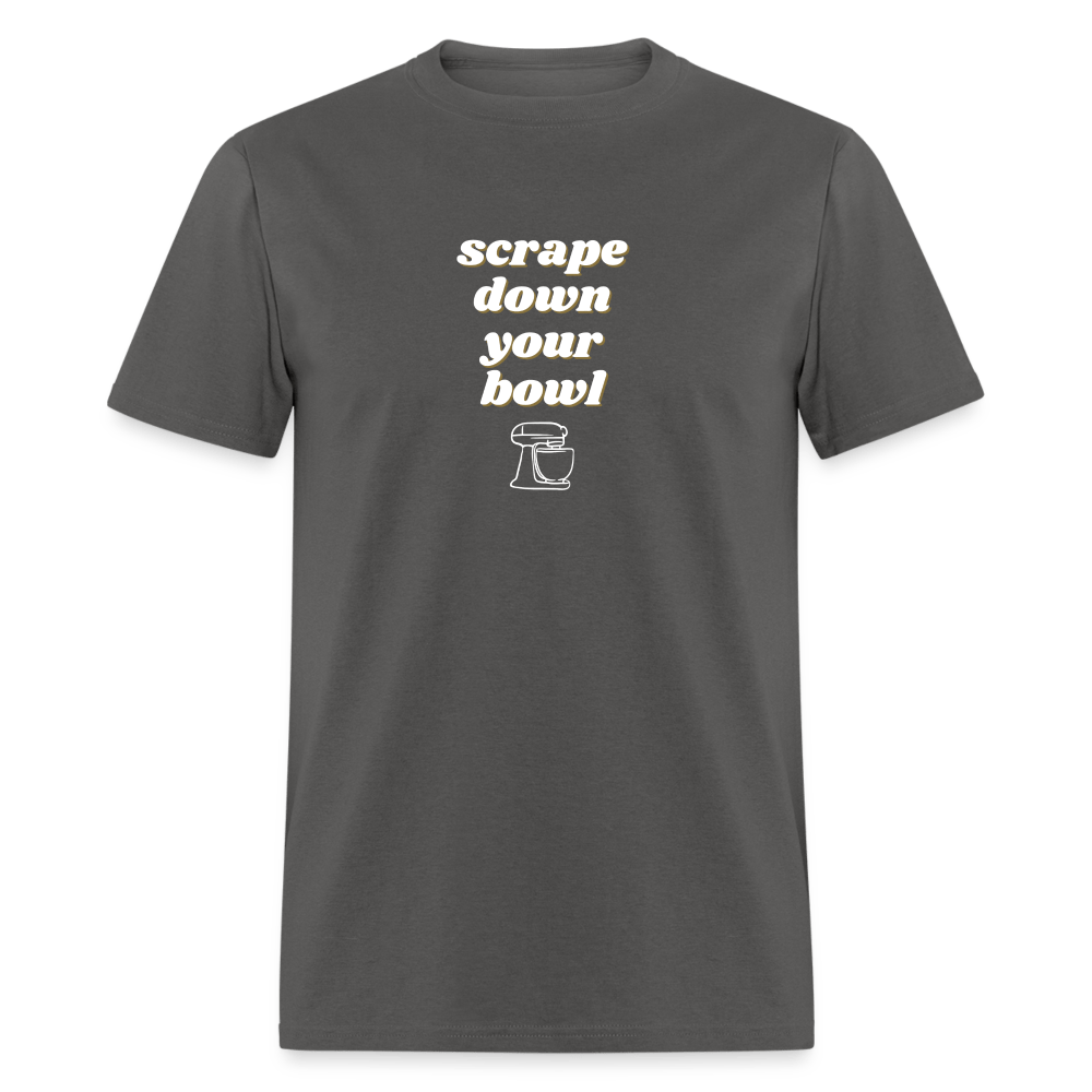 Scrape Down Your Bowl T-Shirt - charcoal