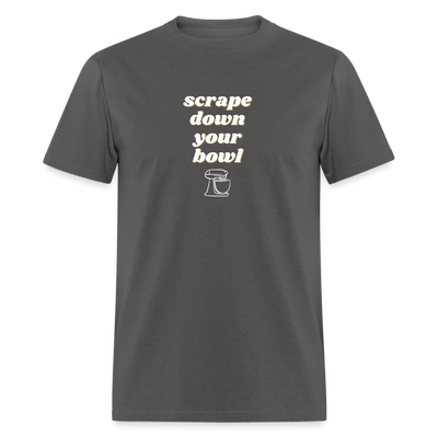 Scrape Down Your Bowl T-Shirt - charcoal