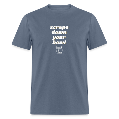 Scrape Down Your Bowl T-Shirt - denim