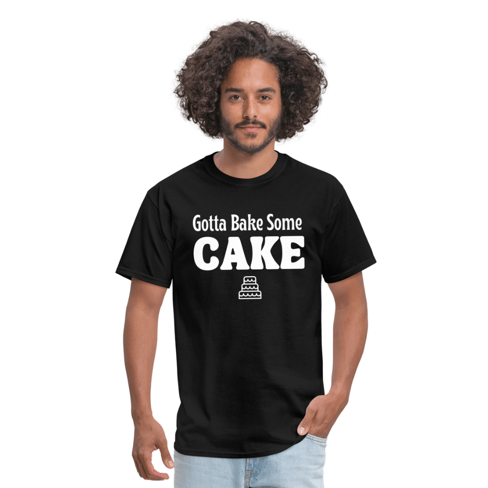 Gotta Bake Some Cake T-Shirt - black