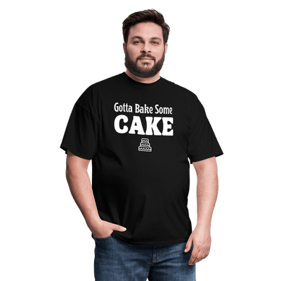 Gotta Bake Some Cake T-Shirt - black