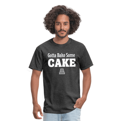 Gotta Bake Some Cake T-Shirt - heather black