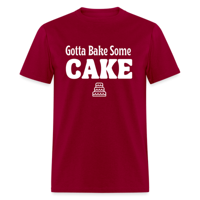 Gotta Bake Some Cake T-Shirt - dark red