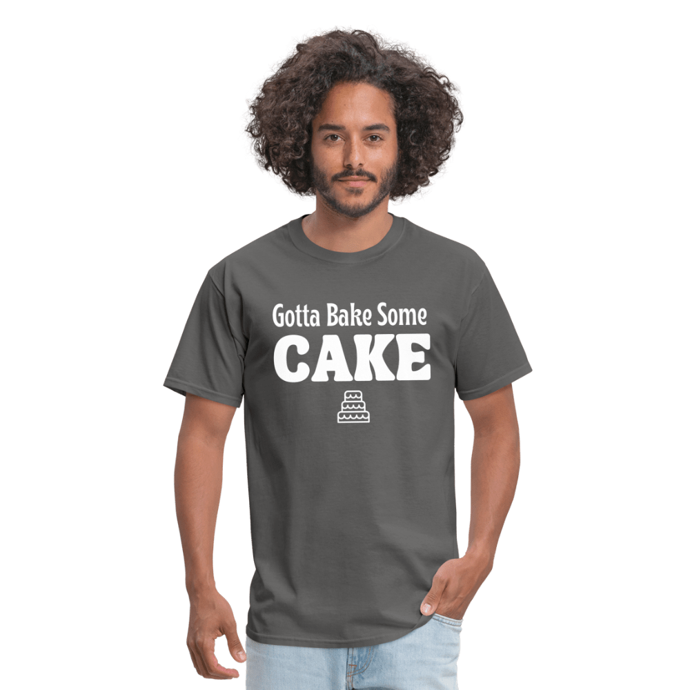 Gotta Bake Some Cake T-Shirt - charcoal