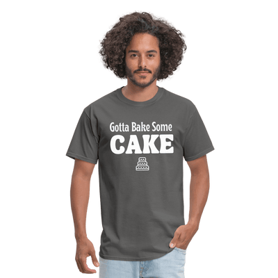Gotta Bake Some Cake T-Shirt - charcoal
