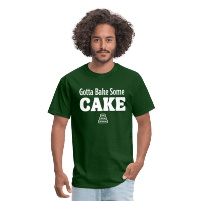 Gotta Bake Some Cake T-Shirt - forest green