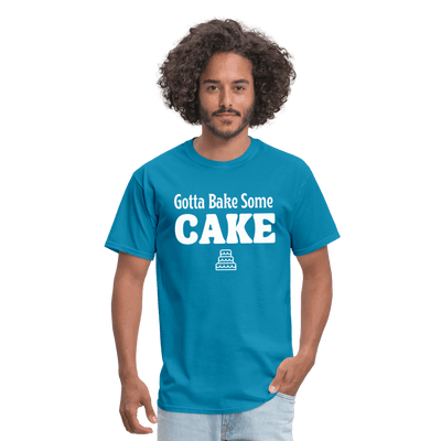 Gotta Bake Some Cake T-Shirt - turquoise