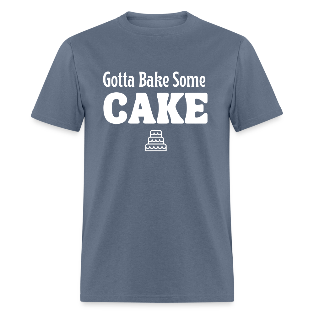 Gotta Bake Some Cake T-Shirt - denim