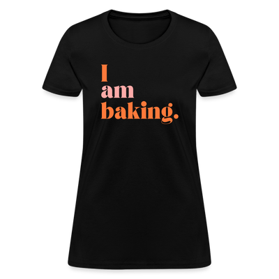  I am baking. T-Shirt (Women's)