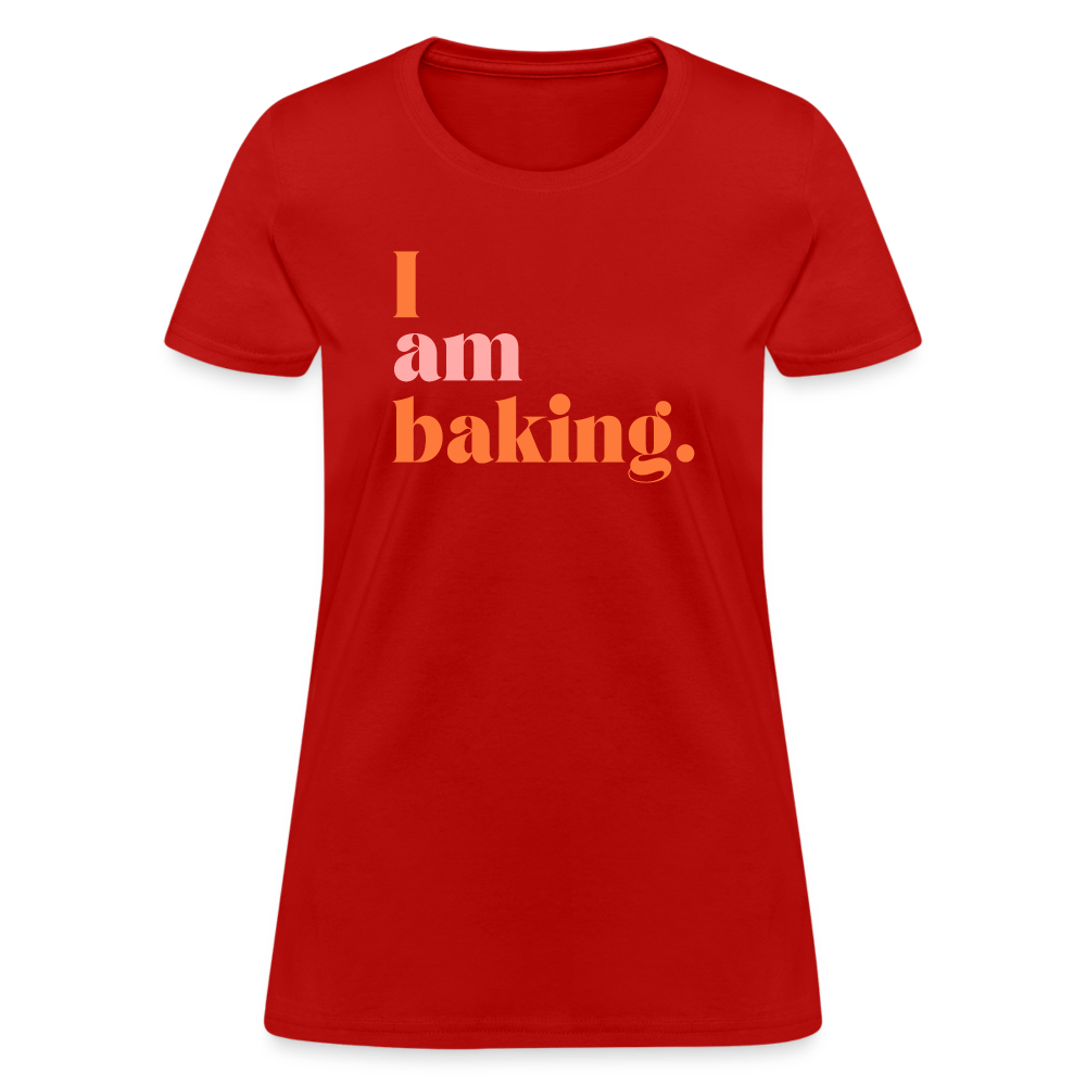 I am baking. T-Shirt (Women's) - red