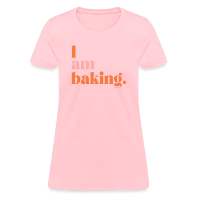 I am baking. T-Shirt (Women's) - pink