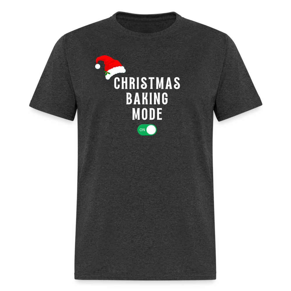 Christmas Baking Mode On T-Shirt - heather black