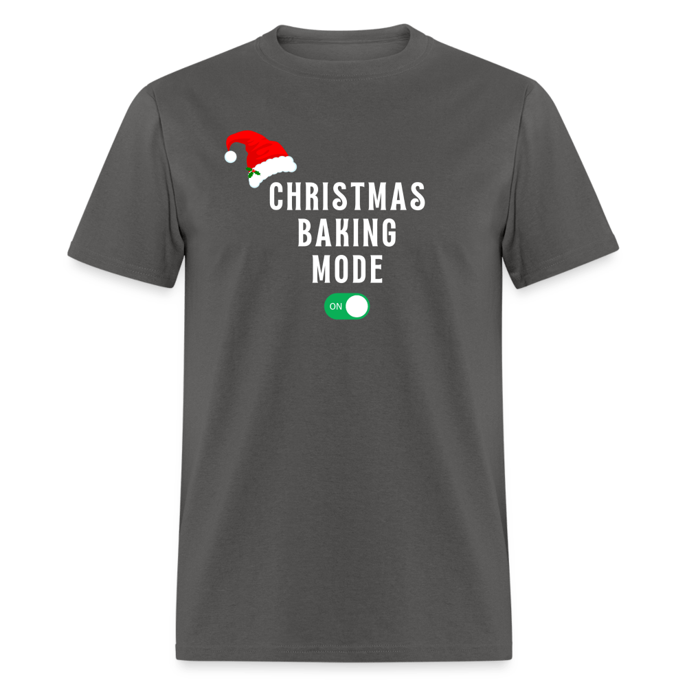 Christmas Baking Mode On T-Shirt - charcoal