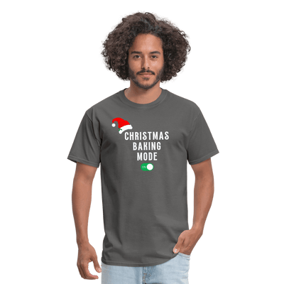 Christmas Baking Mode On T-Shirt - charcoal