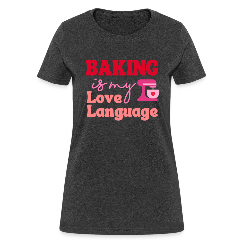 Baking Is My Love Language T-Shirt (Women's) - heather black