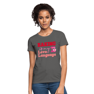 Baking Is My Love Language T-Shirt (Women's) - charcoal