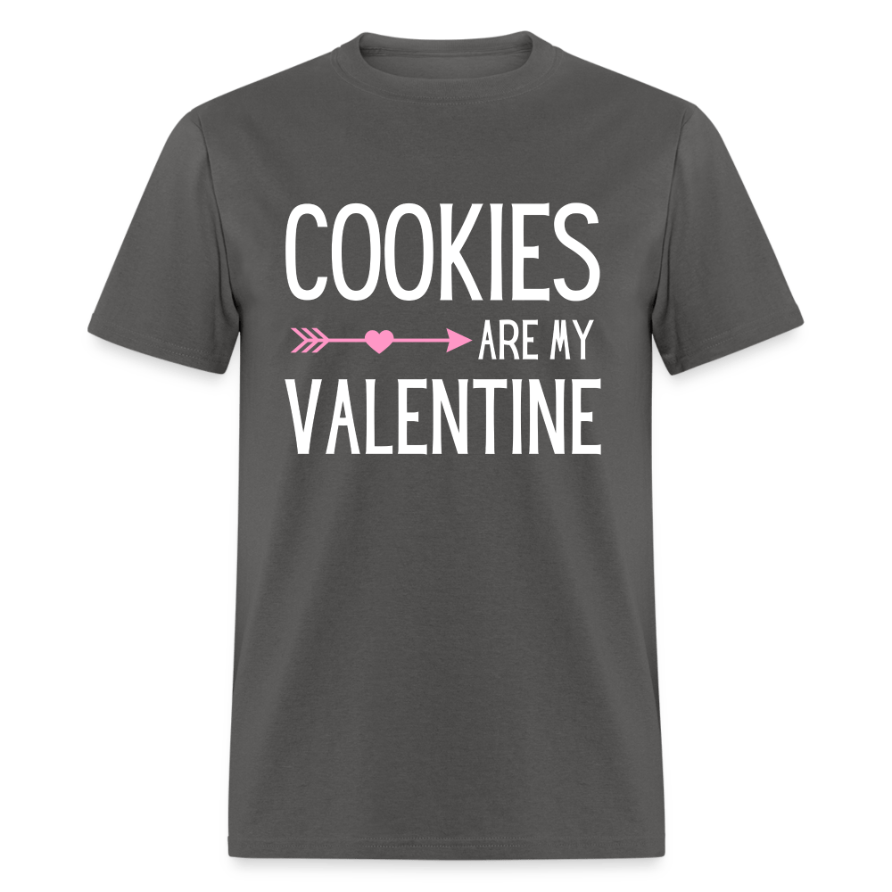 Cookies Are My Valentine - charcoal