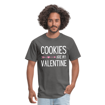 Cookies Are My Valentine - charcoal