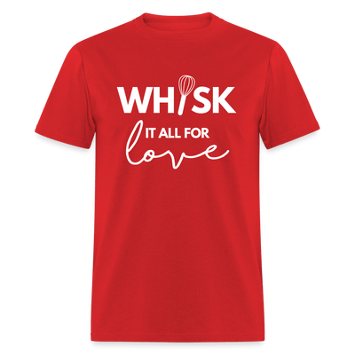 Whisk It All For Love T-Shirt (Unisex) - red