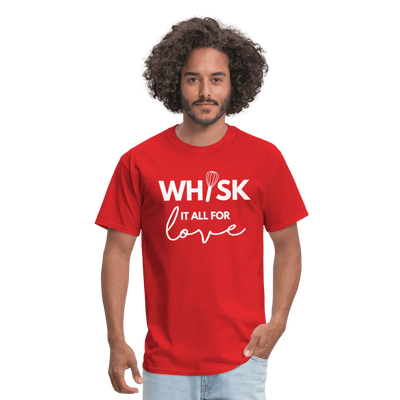 Whisk It All For Love T-Shirt (Unisex) - red