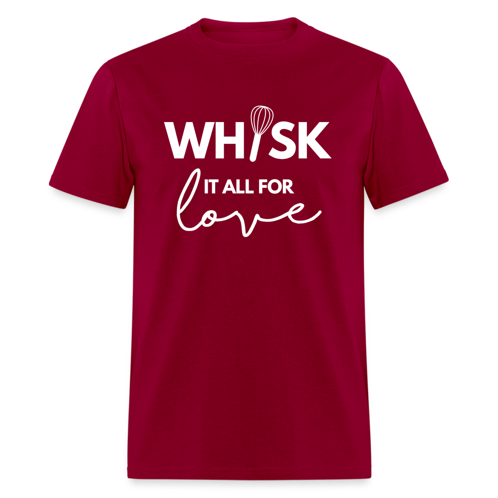 Whisk It All For Love T-Shirt (Unisex) - dark red