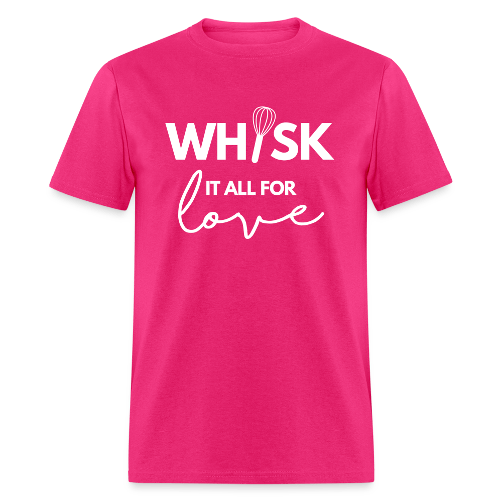 Whisk It All For Love T-Shirt (Unisex) - fuchsia
