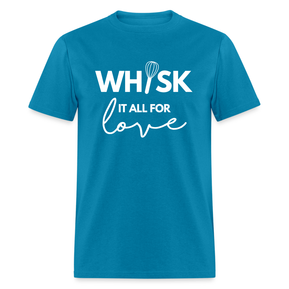 Whisk It All For Love T-Shirt (Unisex) - turquoise
