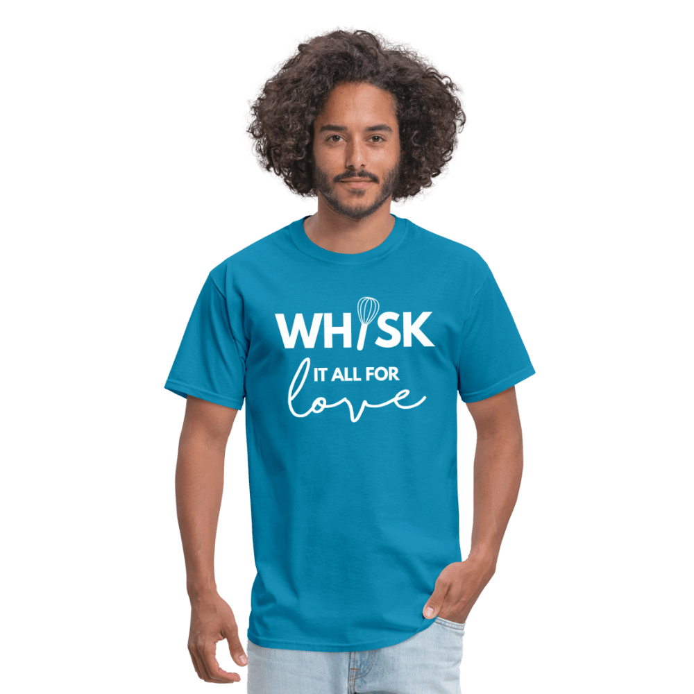 Whisk It All For Love T-Shirt (Unisex) - turquoise